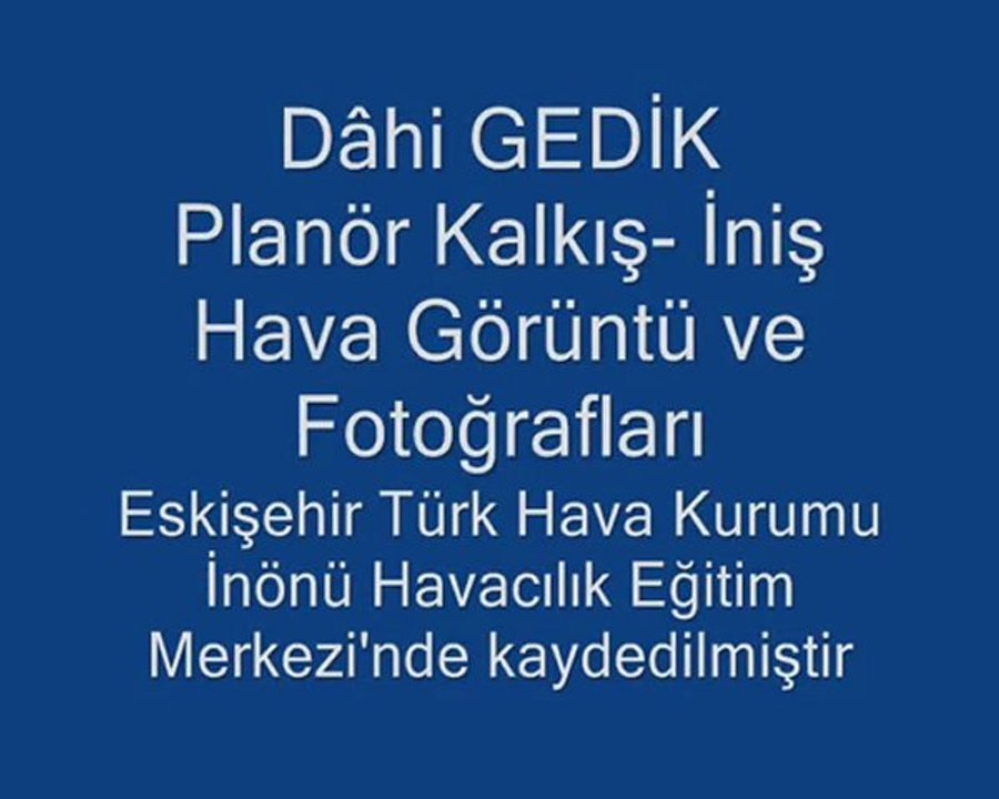 Planör Uçuş Deneyimim ( Kamera :Dâhi GEDİK )