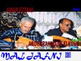 Amar Ezzahi & Abderrahmane el Koubi  >> mal jafni & youm eljamaa