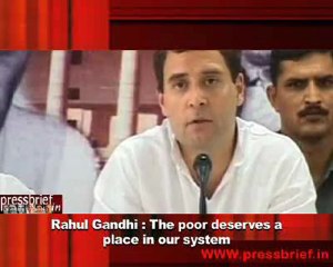 Rahul Gandhi - The poor deserves a place in our system