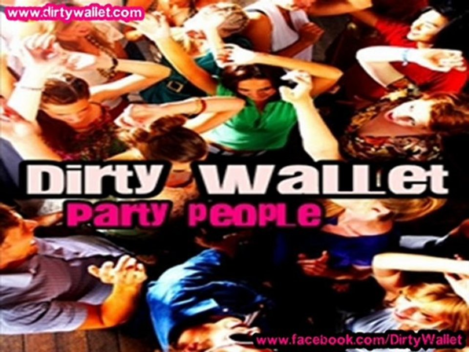 Dirty Wallet - Party people ( Dance Mix )