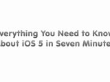Everything You Need to Know About iOS 5 in Seven Minutes (SD)