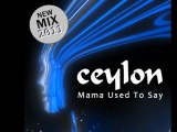 Ceylon - Mama Used to Say 2011