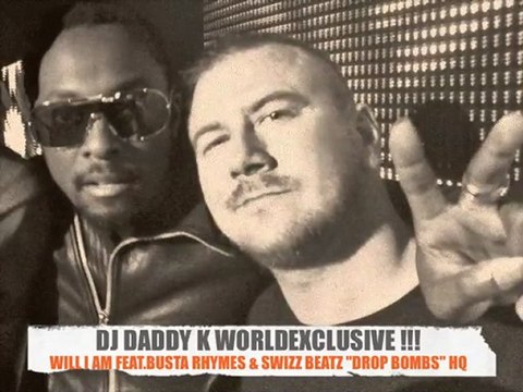 WILL.I.AM FEAT.BUSTA RHYMES & SWIZZ BEATZ DROP BOMBS HQ NO TAG...DJ DADDY K EXCLU