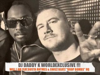 WILL.I.AM FEAT.BUSTA RHYMES & SWIZZ BEATZ  "DROP BOMBS" HQ  NO TAG...DJ DADDY K EXCLU