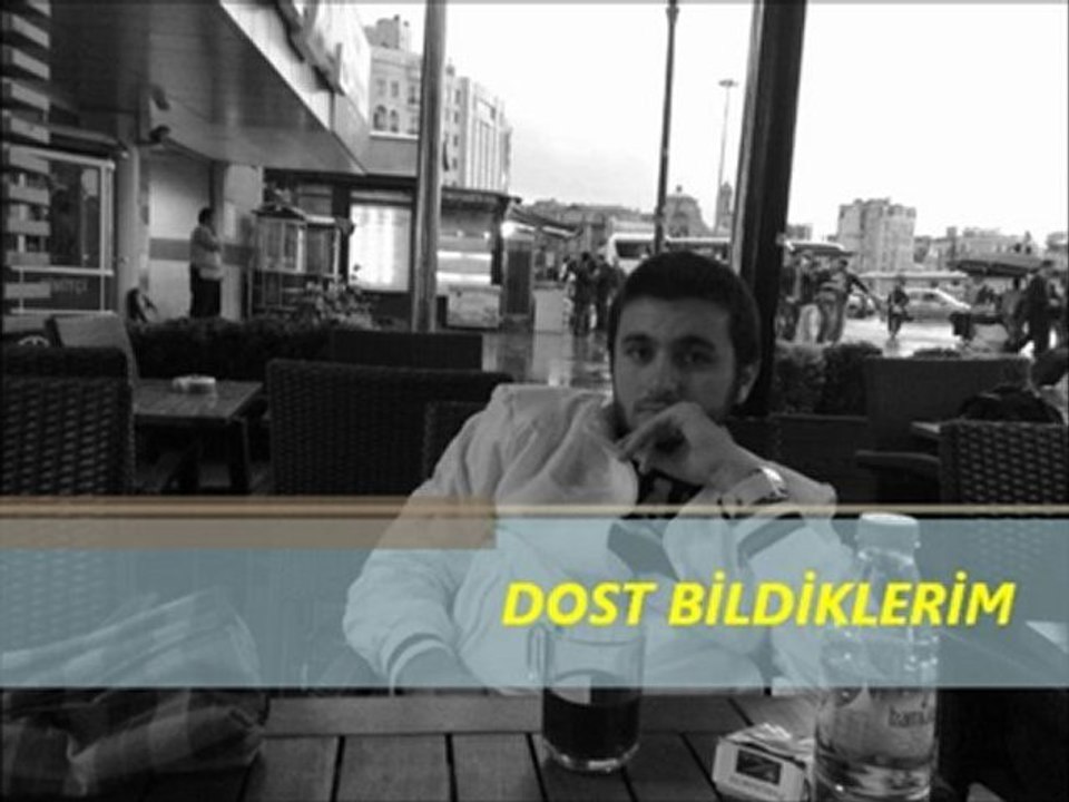 dost bildiklerim  B.ERSOY
