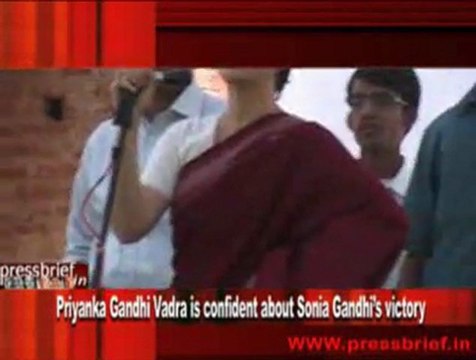 Priyanka Gandhi Vadra is confident about Sonia Gandhi’s victory