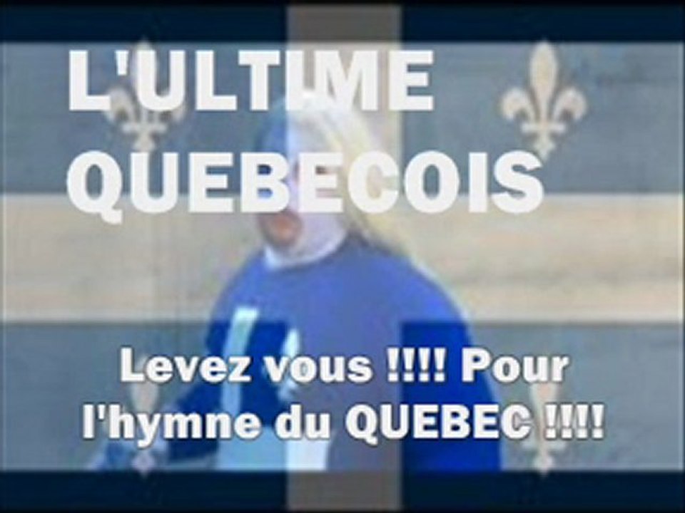 L'ULTIME QUEBECOIS - L'Hymne national du Québec - Gens du pays