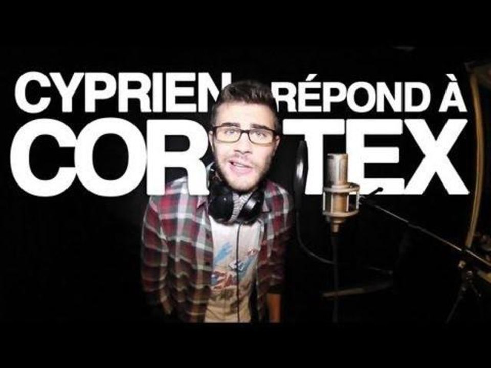 Cyprien répond à Cortex