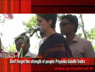 Don’t forget the strength of people- Priyanka Gandhi Vadra