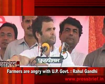 Farmers are angry with U.P. Govt. Rahul Gandhi