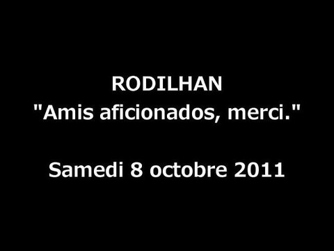 RODILHAN : Graines de torero - Amis aficionados, merci à vous tous, merci.