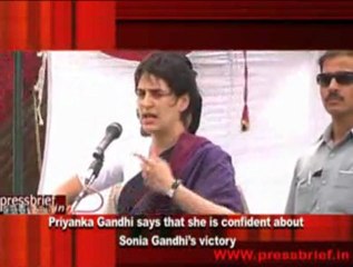 Priyanka Gandhi says that she is confident about  Sonia Gandhi’s victory