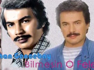 ORHAN GENCEBAY ,,,,,,,,,,,, BİLMESİN O FELEK ,,,,,,,,,,,