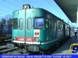 Ferrovie in Puglia |  Via al progetto per cucire le reti