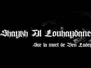 Shaykh Al Louhaydane sur la mort de Ben Laden