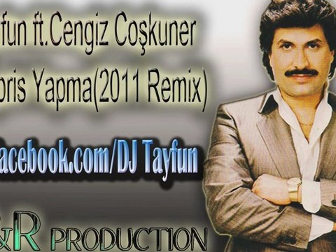 Dj Tayfun ft.Cengiz Coskuner - Kapris Yapma(Remix) djtayfun.eu