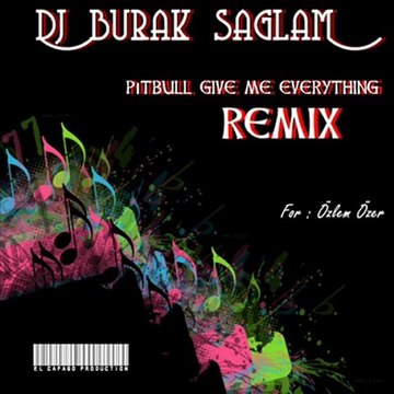 Dj Burak Sağlam Ft. Pıtbull - Give me everything Club Remix