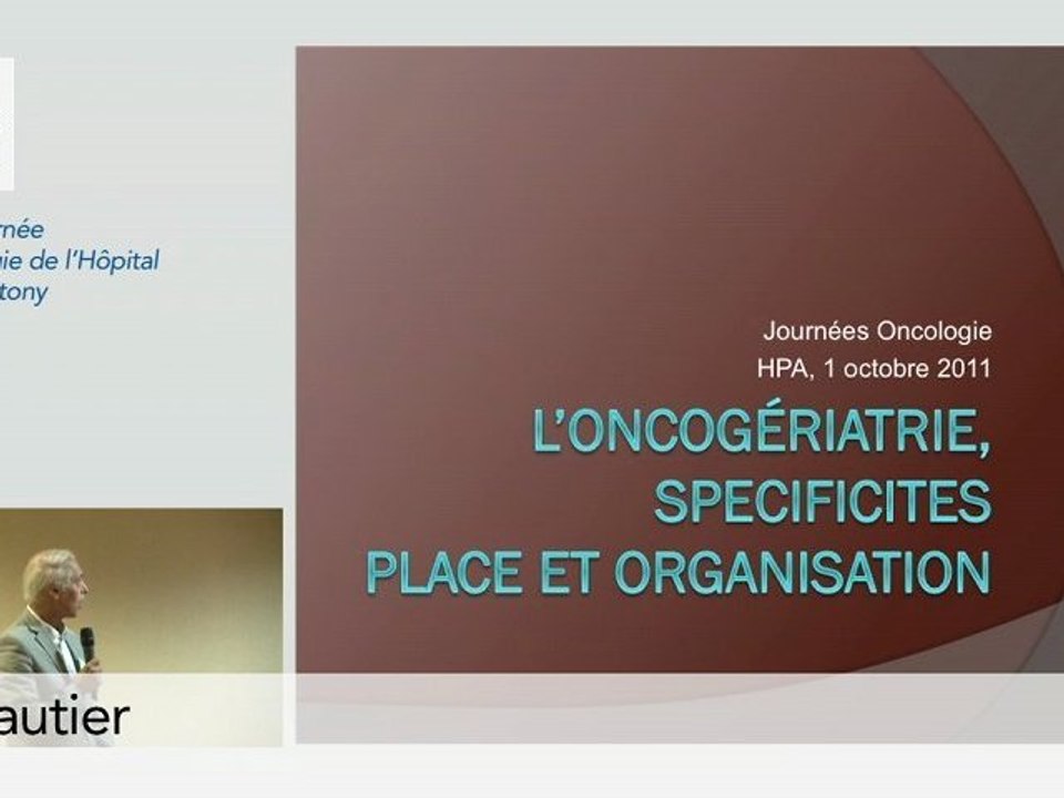 "L'Oncogériatrie, spécificités place et organisation" par le Docteur Gauthier