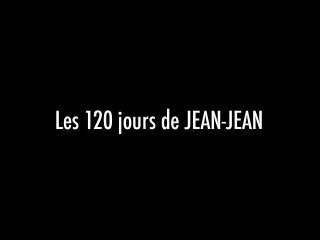 Episode 1 "Les 120 Jours de JEAN-JEAN"