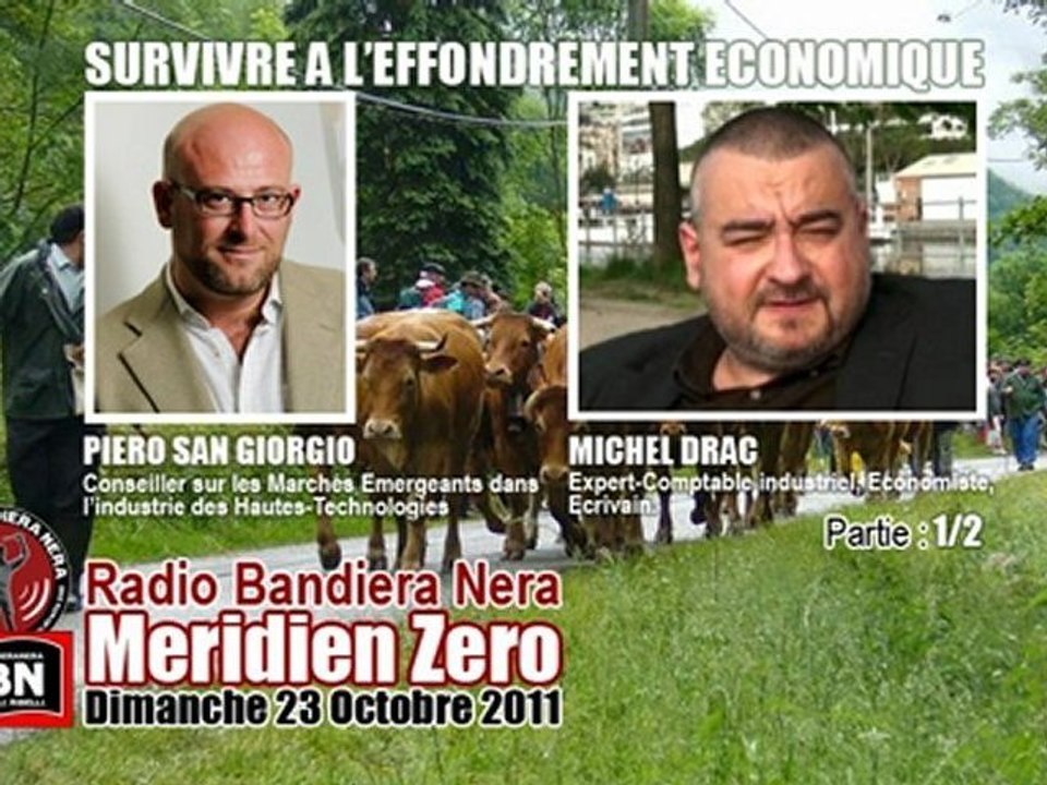 Piero San Giorgio & Michel Drac: 1/2 - Survivre à l'Effondrement économique (Méridien Zéro, 23/10/2011, Radio Bandiera Nera)
