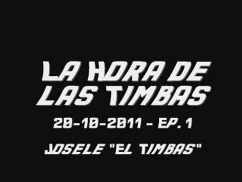 La Hora de las Timbas EP. 1 - Broma Josele El Timbas 20-10-2011
