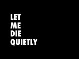 Let Me Die Quietly - Trailer