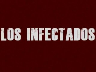 Los Infectados (The Infected) - Trailer