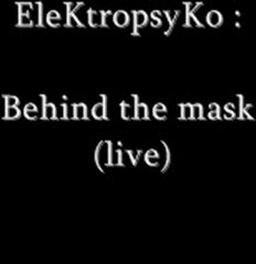 BEHIND THE MASK (live) by EleKtropsyKo.
