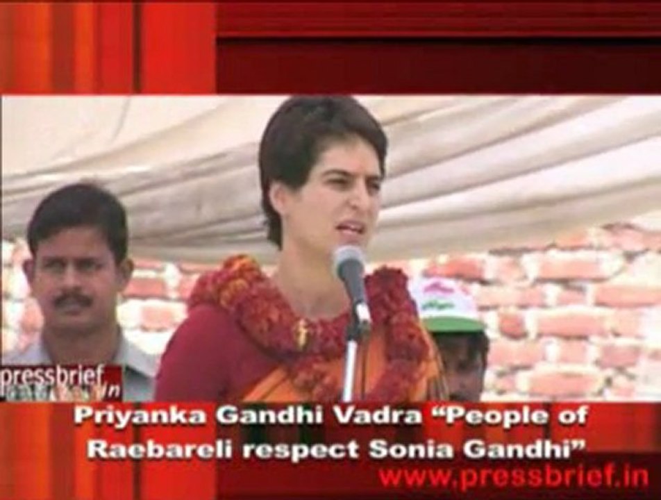 Priyanka Gandhi Vadra “People of  Raebareli respect Sonia Gandhi”