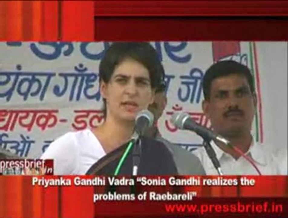 Priyanka Gandhi Vadra “Sonia Gandhi realizes the  problems of Raebareli”