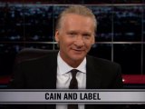 Real Time With Bill Maher: New Rule - Cain And Label