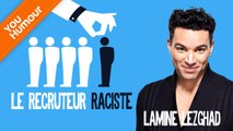LAMINE LEZGHAD - Le recruteur raciste