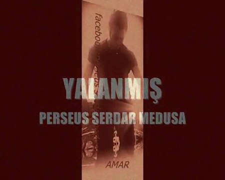 perseus serdar medusa (yalanmış)