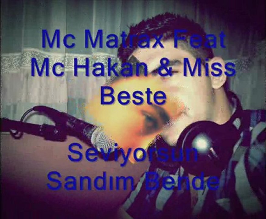 Mc Matrax Feat Mc Hakan & Miss Beste - Seviyorusn Sandım Bende