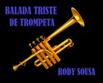 BALADA TRISTE DE TROMPETA - RODY SOUSA