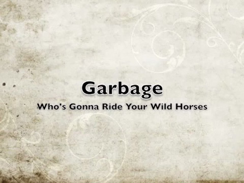 Garbage - Whos Gonna Ride Your Wild Horses (U2 Cover)