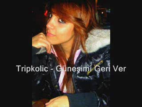 Tripkolic - Güneşimi Geri Ver... dinle [HQ] - izle indir klibi şarkısı videosu