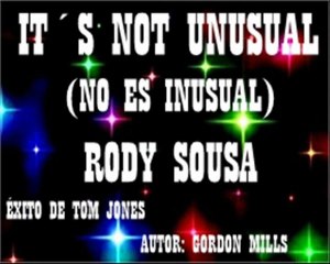 IT´S NOT UNUSUAL (en español) RODY SOUSA (NO ES INUSUAL)