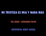 MI TRISTEZA ES MIA Y NADA MAS – RODY SOUSA (intérprete)