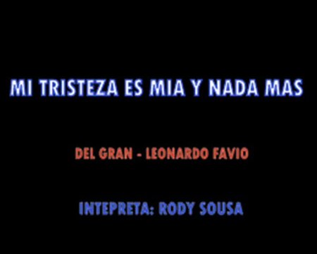 MI TRISTEZA ES MIA Y NADA MAS – RODY SOUSA (intérprete)