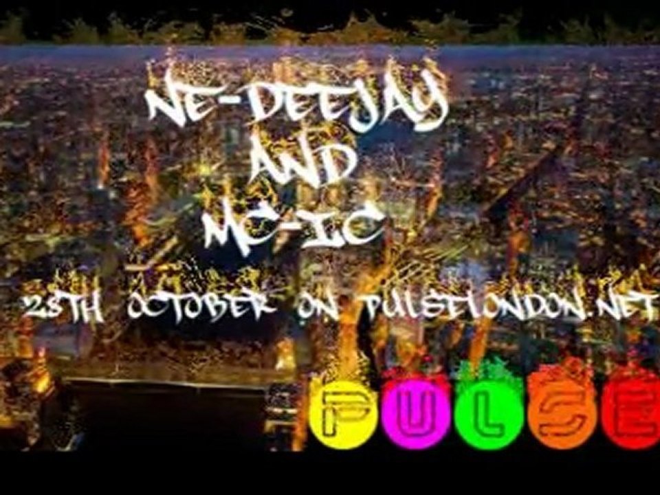NE-DEEJAY AND MC-IC 28th october pulselondon.net