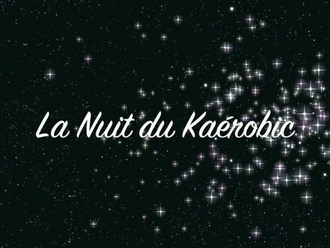 Présentation de La Nuit du Kaérobic 2012 - 2ème édition