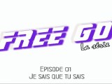 FREE GO  - Episode 1 - Je sais que tu sais