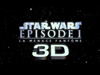 Star Wars Episode 1: La Menace Fantome-3D bande-annonce VF