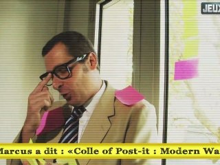 Marcus a dit : "Colle of Post-it, Modern Warfare"