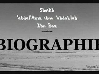 La vie de Sheikh AbdelAziz ibn Baz (rahimahu Allah)