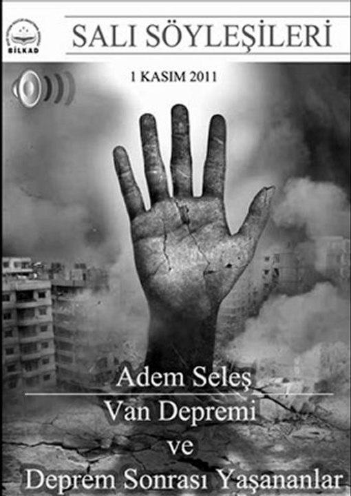 Bilkad Salı Söyleşileri: Adem Seleş - Van Depremi ve Deprem Sonrası Yaşananlar [1 Kasım 2011]