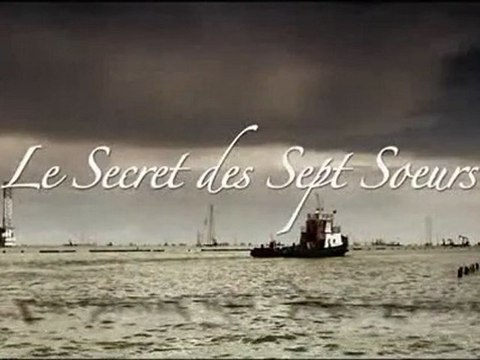 Documentaire: Le Secret des 7 Soeurs - Le Temps des Mensonges
