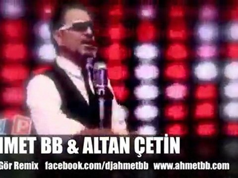 Ahmet BB & Altan Çetin - Bak Gör Remix