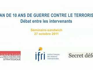 Bilan de 10 ans de guerre contre le terrorisme - Le débat